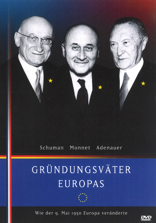Gründungsväter Europas - Schumann-Monnet-Adenauer