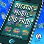 Digital - Mobil - und fair?