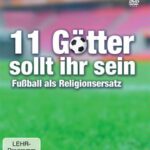 11 Götter sollt ihr sein